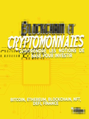 cover image of Blockchain et Cryptomonnaies Comprendre les notions de base pour investir